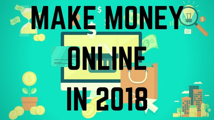 Top 5 Ways to Make Money Online in 2018